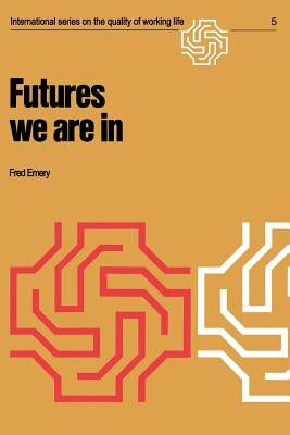 Futures We Are in by Emery, F.