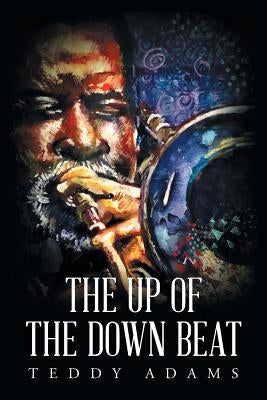 The Up of The Down Beat by Adams, Teddy