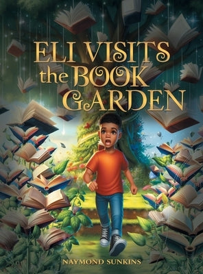 Eli Visits the Book Garden by Sunkins, Naymond