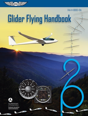 Glider Flying Handbook (2022): Faa-H-8083-13a by Federal Aviation Administration (FAA)