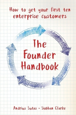 The Founder Handbook: How to get your first ten enterprise customers by Sutas, Andrius