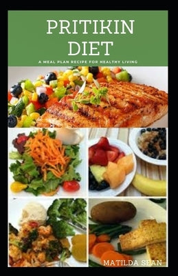 Pritikin Diet: Beginners to pritikins diet meal plan by Sean, Matilda