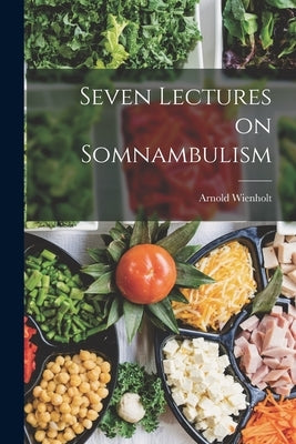 Seven Lectures on Somnambulism by Wienholt, Arnold