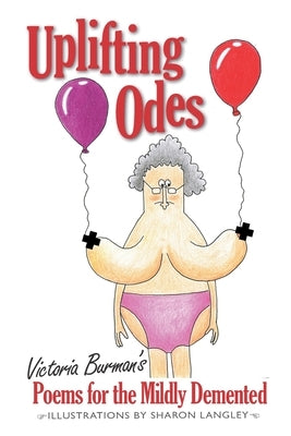 Uplifting Odes: Poems For The Mildly Demented by Langley, Sharon