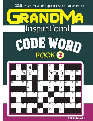 GRANDMA Inspirational CODE WORD Book: 120 puzzles and inspirational quotes to boost your memory, reason, mind and mood. by Lubandi, J. S.