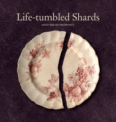 Life-Tumbled Shards by Breuer Abramowitz, Heddy