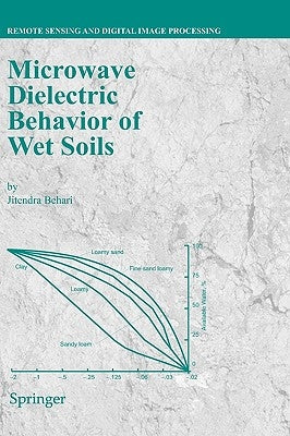 Microwave Dielectric Behaviour of Wet Soils by Behari, Jitendra