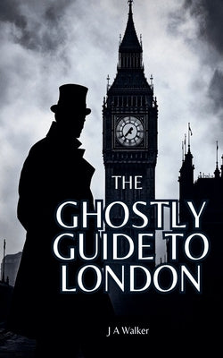The Ghostly Guide to London by Walker, Tony