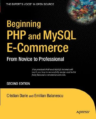 Beginning PHP and MySQL E-Commerce: From Novice to Professional by Darie, Cristian