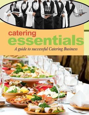 Catering Essentials: A guide to successful catering business by Senara, Alex L.