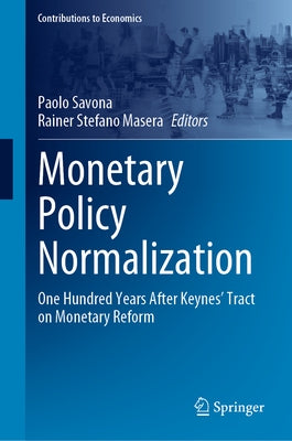 Monetary Policy Normalization: One Hundred Years After Keynes' Tract on Monetary Reform by Savona, Paolo