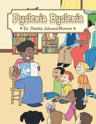 Dyslexia Byslexia by Johnson-Morrow, Cherita