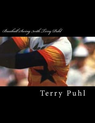 Baseball Swing with Terry Puhl by Puhl, Terry