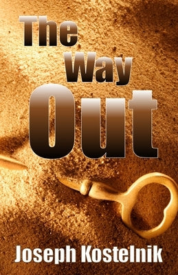 The Way Out: From Trial to Triumph by Kostelnik, J. Solomon