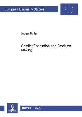Conflict Escalation and Decision Making by Haller, Ludger