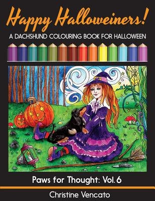 Happy Halloweiners!: A Dachshund Dog Colouring Book for Halloween by Vencato, Christine