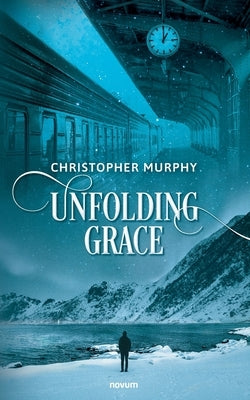 Unfolding Grace by Murphy, Christopher