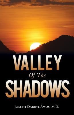 Valley Of The Shadows by Amos, Joseph Darryl