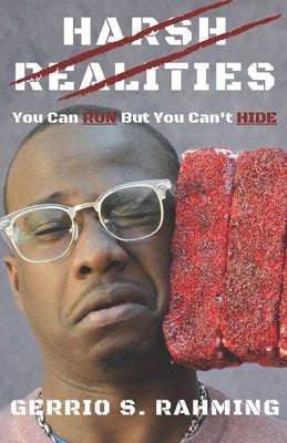 Harsh Realities: You Can Run But You Cant Hide by Rahming, Gerrio S.