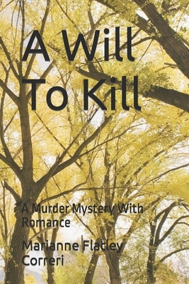 A Will To Kill: A Murder Mystery With Romance by Flatley Correri, Marianne