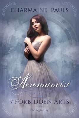 Aeromancist, The Beginning (SECOND EDITION): Art of Air by Pauls, Charmaine