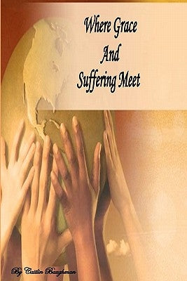 Where Grace and Suffering Meet by Baughman, Caitlin