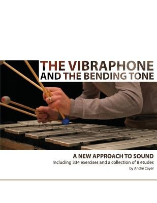 The vibraphone and the bending tone: A new approach to sound by Cayer, Andre