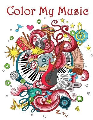 Color My Music: - Mosaic Music Featuring 40 Stress Relieving Designs of Musical Instruments by See, Dinso