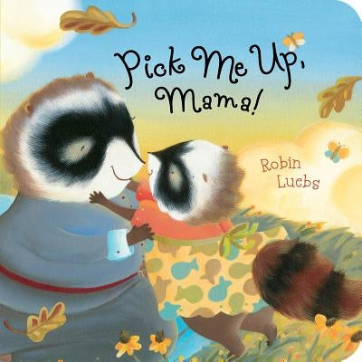 Pick Me Up, Mama! by Luebs, Robin