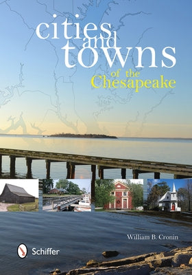 Cities and Towns of the Chesapeake: A Maryland Guide by Cronin, William B.