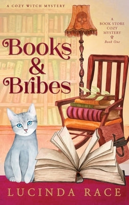 Books & Bribes Hardcover: A Paranormal Witch Cozy Mystery by Race, Lucinda