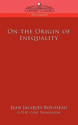 On the Origin of Inequality by Rousseau, Jean Jacques