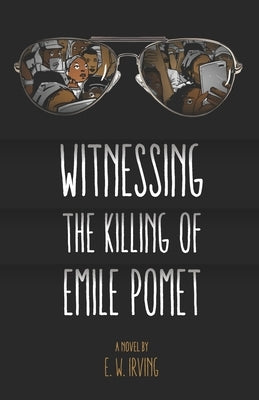 Witnessing the Killing of Emile Pomet by Irving, E. W.
