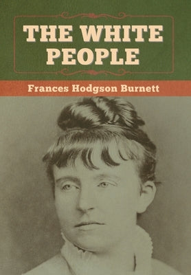 The White People by Burnett, Frances Hodgson