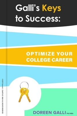 Galli's Keys to Success: Optimize your College Career! by Alrik, Therin