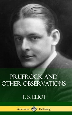 Prufrock and Other Observations (Hardcover) by Eliot, T. S.
