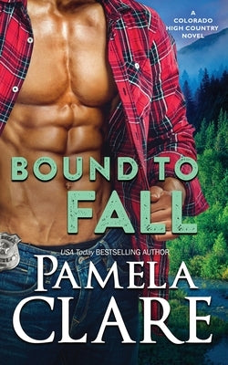 Bound to Fall: A Colorado High Country Novel by Clare, Pamela