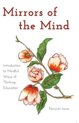 Mirrors of the Mind; Introduction to Mindful Ways of Thinking Education by Goodman, Greg S.