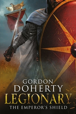 Legionary: The Emperor's Shield by Doherty, Gordon