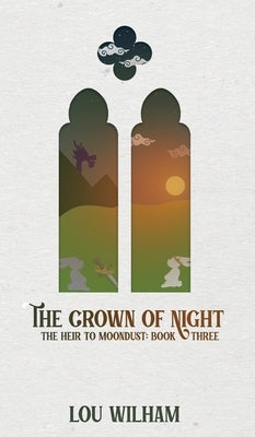 The Crown of Night: The Heir to Moondust: Book Three by Wilham, Lou
