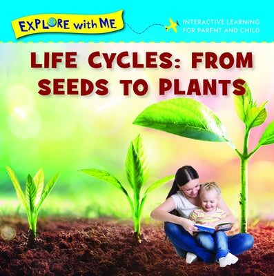 Life Cycles: From Seeds to Plants by Metzger, Steve