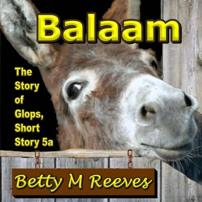 Balaam: The Story of Glops, Short Story 5a by Reeves, Betty M.