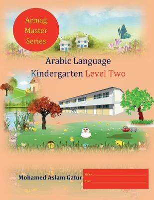 Arabic Language Kindergarten Level Two: Reception by Gafur, Mohamed Aslam