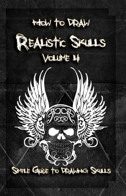 How to Draw Realistic Skulls Volume 4: Simple Guide to Drawing Skulls by Publication, Gala