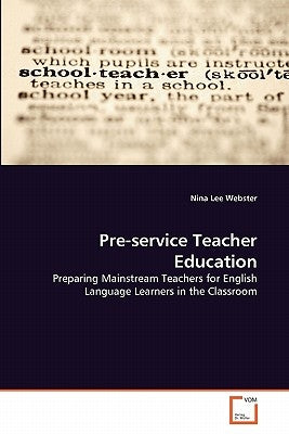 Pre-service Teacher Education by Webster, Nina Lee