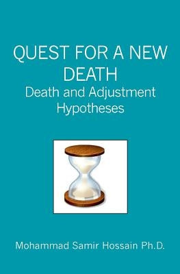 Quest for a New Death: Death and Adjustment Hypotheses by Hossain Ph. D., Mohammad Samir