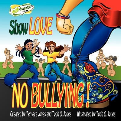Show Love... NO Bullying by Jones, Temeca