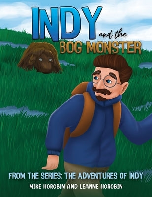 Indy and the Bog Monster by Horobin, Mike