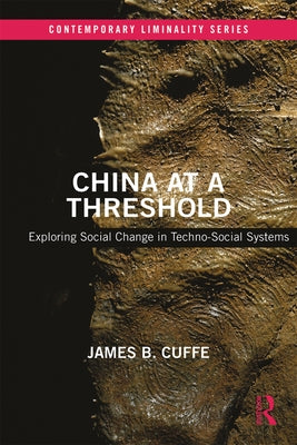 China at a Threshold: Exploring Social Change in Techno-Social Systems by Cuffe, James B.