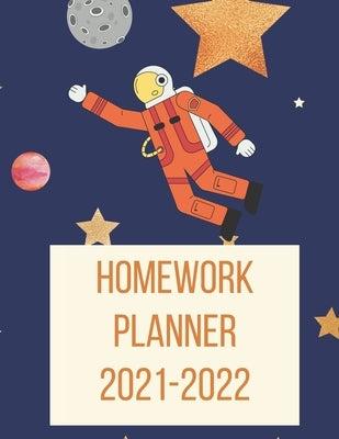 Homework Planner 2021-2022: Outer Space-Themed Homework Planner with Daily Organizers by Planners, Delightful